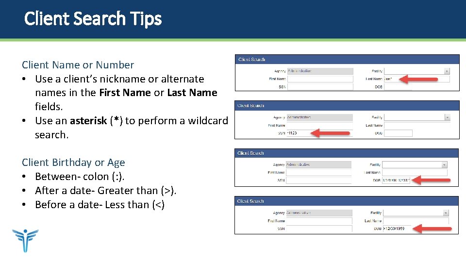 Client Search Tips Client Name or Number • Use a client’s nickname or alternate