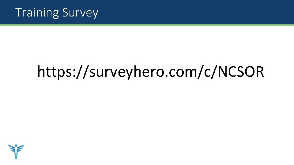 Training Survey https: //surveyhero. com/c/NCSOR 