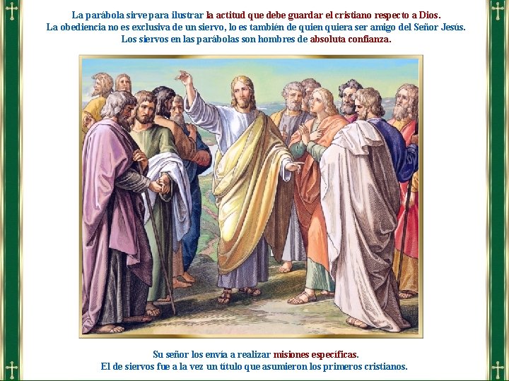 La parábola sirve para ilustrar la actitud que debe guardar el cristiano respecto a
