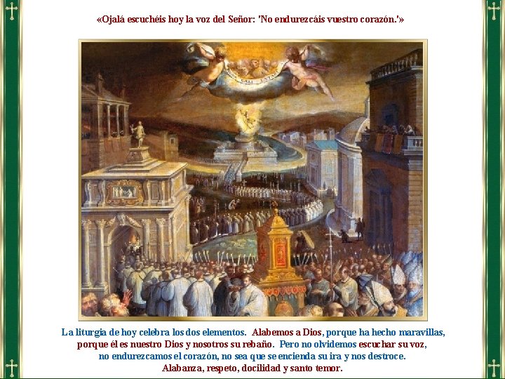  «Ojalá escuchéis hoy la voz del Señor: 'No endurezcáis vuestro corazón. '» La