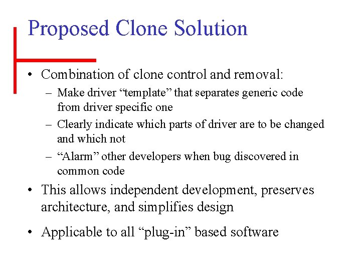 Proposed Clone Solution • Combination of clone control and removal: – Make driver “template”