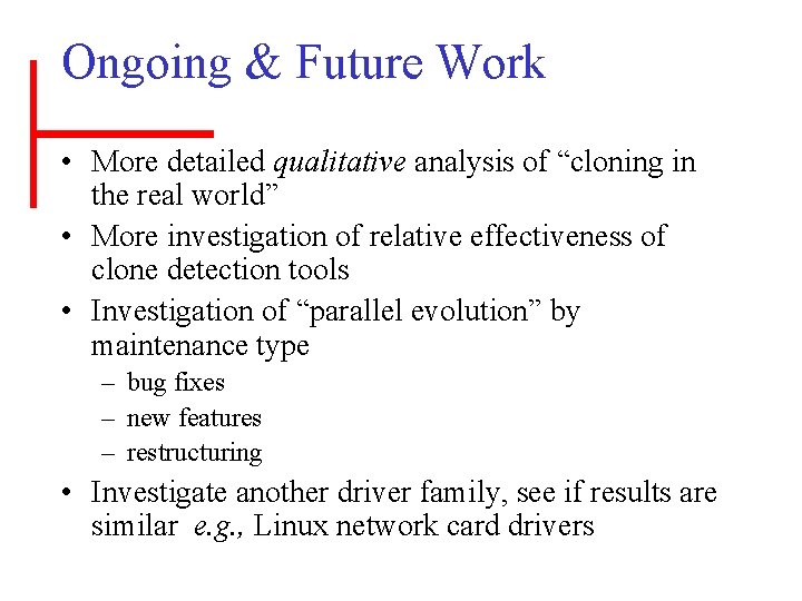 Ongoing & Future Work • More detailed qualitative analysis of “cloning in the real