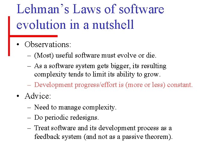 Lehman’s Laws of software evolution in a nutshell • Observations: – (Most) useful software