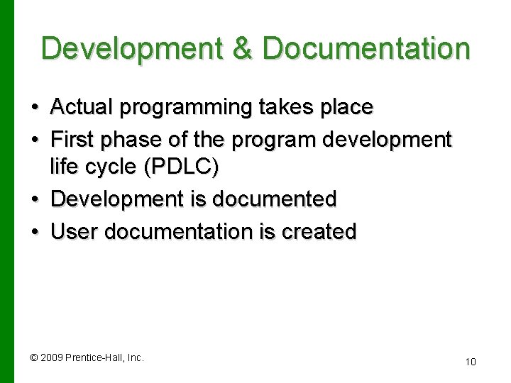 Development & Documentation • Actual programming takes place • First phase of the program