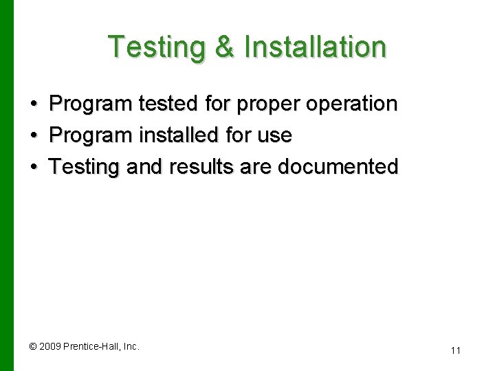 Testing & Installation • • • Program tested for properation Program installed for use