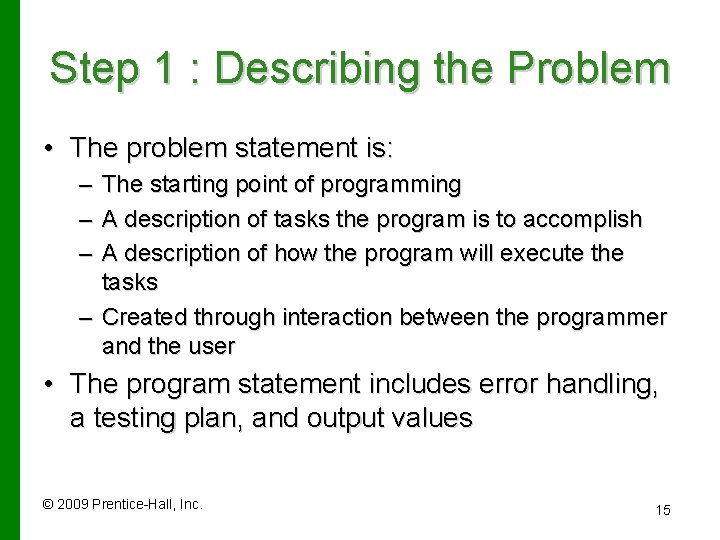 Step 1 : Describing the Problem • The problem statement is: – The starting