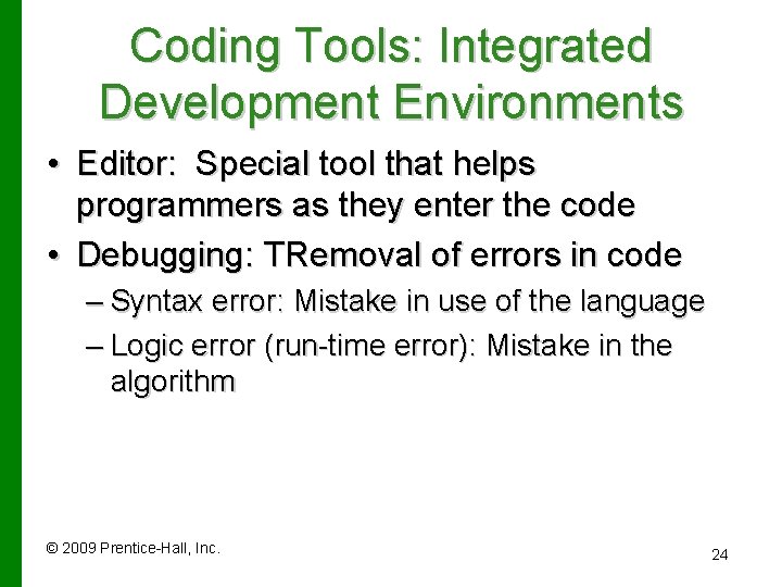 Coding Tools: Integrated Development Environments • Editor: Special tool that helps programmers as they