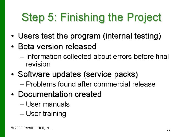 Step 5: Finishing the Project • Users test the program (internal testing) • Beta