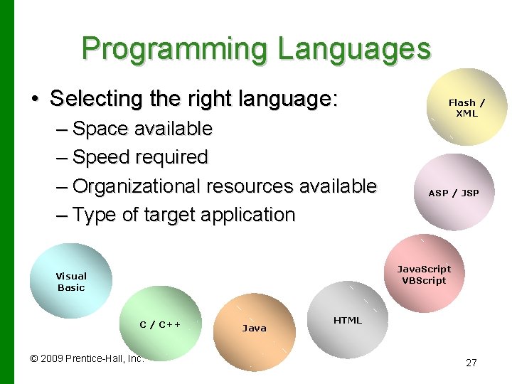 Programming Languages • Selecting the right language: – Space available – Speed required –