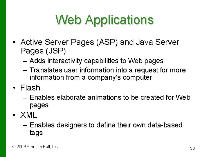Web Applications • Active Server Pages (ASP) and Java Server Pages (JSP) – Adds