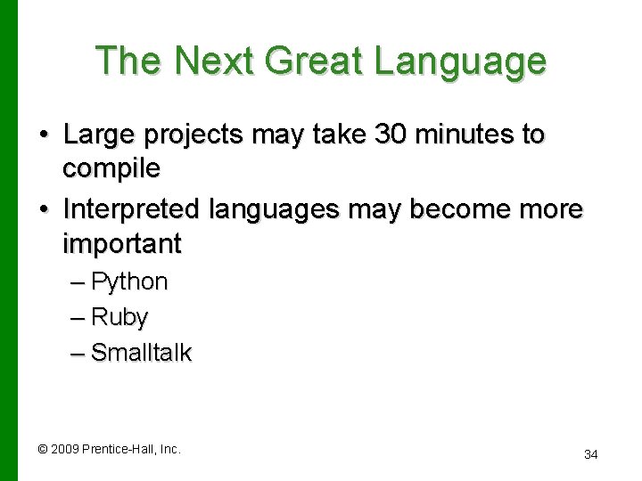 The Next Great Language • Large projects may take 30 minutes to compile •