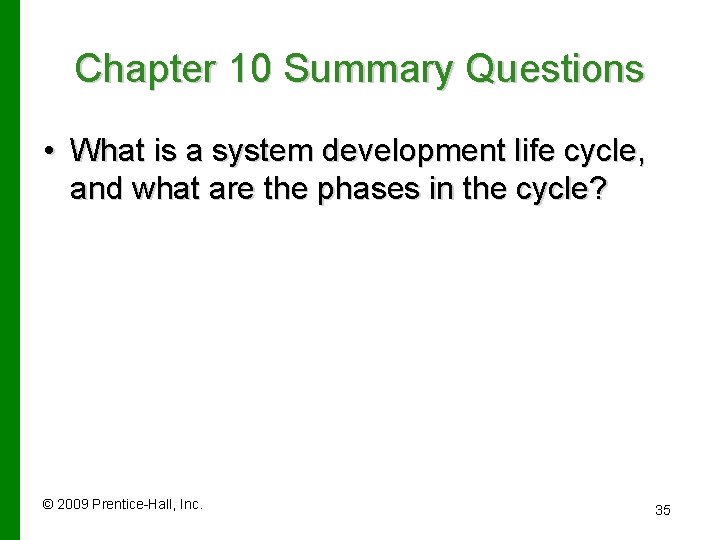 Chapter 10 Summary Questions • What is a system development life cycle, and what