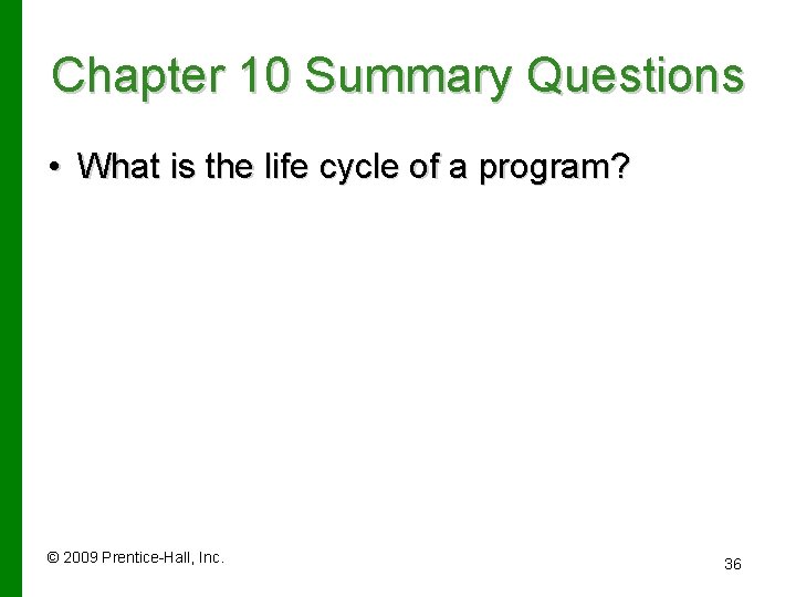 Chapter 10 Summary Questions • What is the life cycle of a program? ©