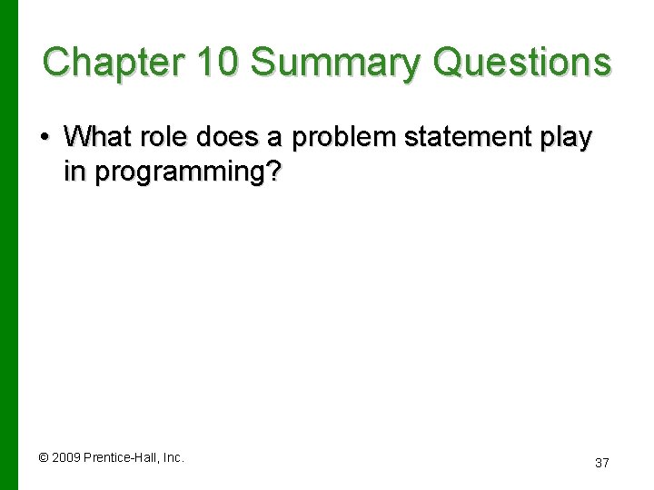 Chapter 10 Summary Questions • What role does a problem statement play in programming?
