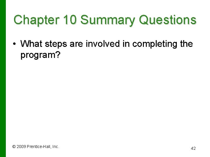 Chapter 10 Summary Questions • What steps are involved in completing the program? ©