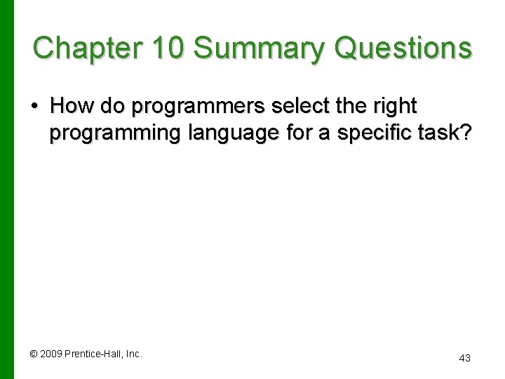 Chapter 10 Summary Questions • How do programmers select the right programming language for