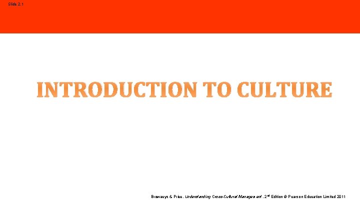 Slide 2. 1 INTRODUCTION TO CULTURE Browaeys & Price, Understanding Cross-Cultural Management, 2 nd