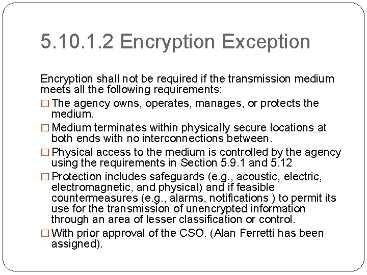 5. 10. 1. 2 Encryption Exception Encryption shall not be required if the transmission