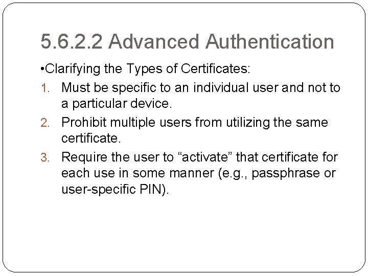 5. 6. 2. 2 Advanced Authentication • Clarifying the Types of Certificates: 1. Must