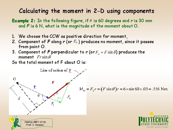 Calculating the moment in 2 -D using components Example 2: In the following figure,