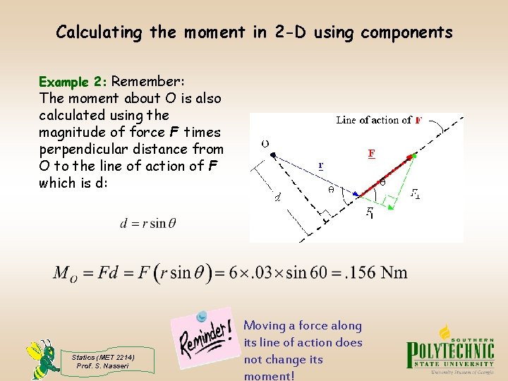 Calculating the moment in 2 -D using components Example 2: Remember: The moment about