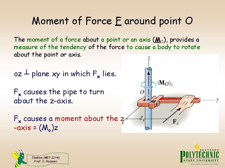 Moment of Force F around point O The moment of a force about a