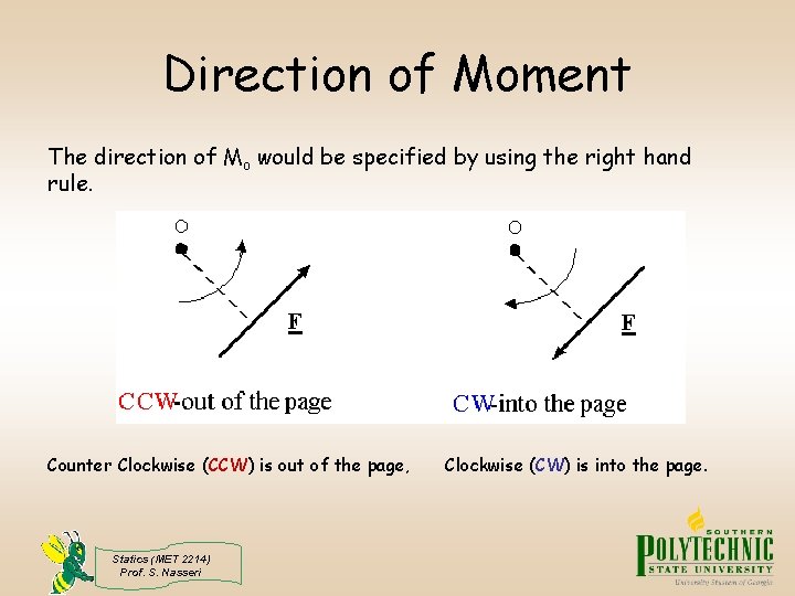 Direction of Moment The direction of Mo would be specified by using the right