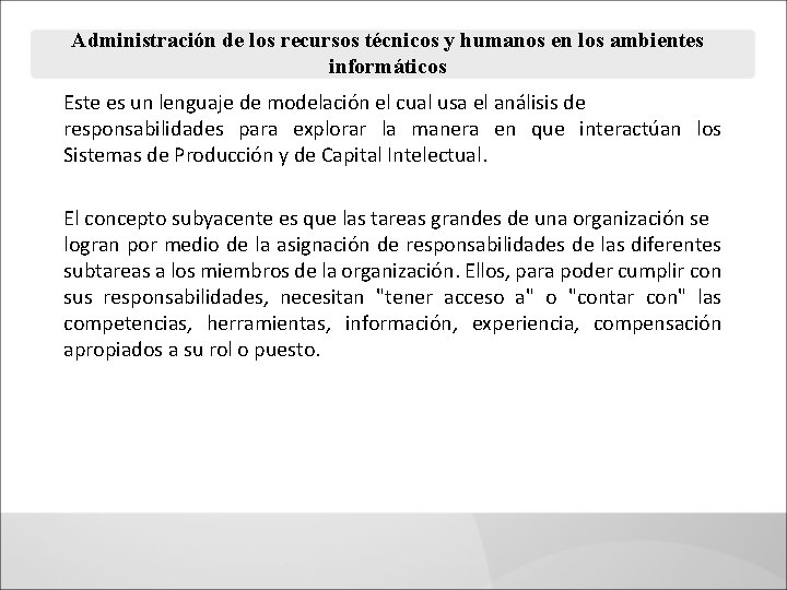 Administración de los recursos técnicos y humanos en los ambientes informáticos Este es un