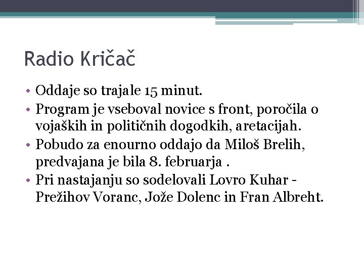 Radio Kričač • Oddaje so trajale 15 minut. • Program je vseboval novice s