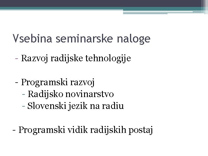 Vsebina seminarske naloge - Razvoj radijske tehnologije - Programski razvoj - Radijsko novinarstvo -