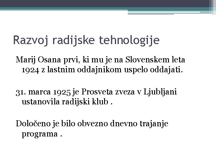 Razvoj radijske tehnologije Marij Osana prvi, ki mu je na Slovenskem leta 1924 z