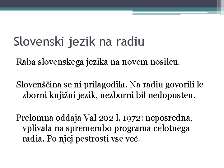 Slovenski jezik na radiu Raba slovenskega jezika na novem nosilcu. Slovenščina se ni prilagodila.