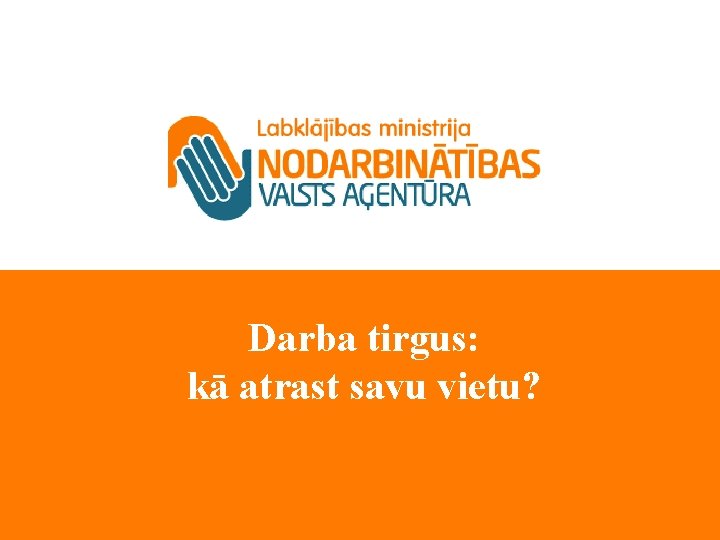 Darba tirgus: kā atrast savu vietu? 