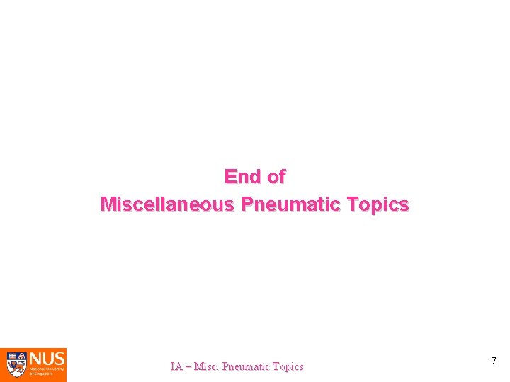 End of Miscellaneous Pneumatic Topics IA – Misc. Pneumatic Topics 7 