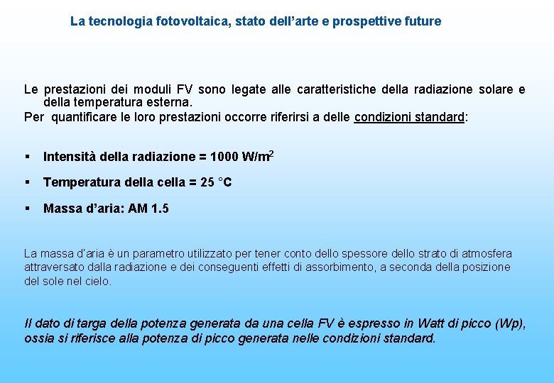 La tecnologia fotovoltaica, stato dell’arte e prospettive future Le prestazioni dei moduli FV sono