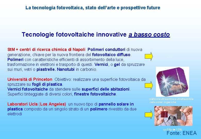 La tecnologia fotovoltaica, stato dell’arte e prospettive future Tecnologie fotovoltaiche innovative a basso costo