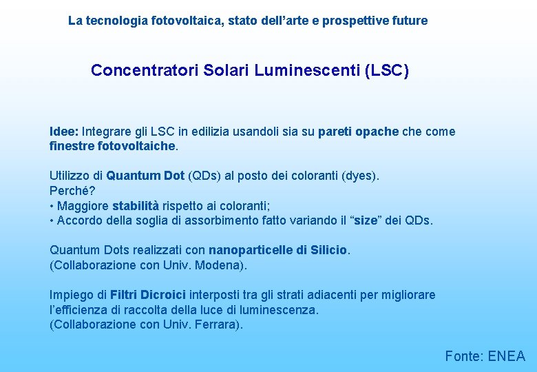 La tecnologia fotovoltaica, stato dell’arte e prospettive future Concentratori Solari Luminescenti (LSC) Idee: Integrare