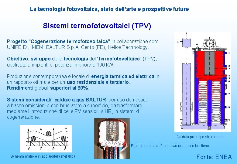 La tecnologia fotovoltaica, stato dell’arte e prospettive future Sistemi termofotovoltaici (TPV) Progetto “Cogenerazione termofotovoltaica”