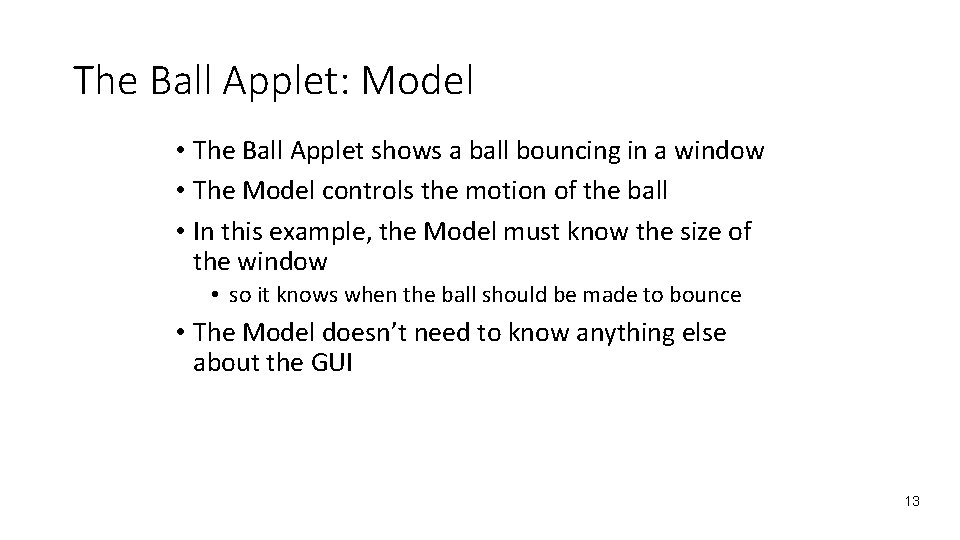 The Ball Applet: Model • The Ball Applet shows a ball bouncing in a