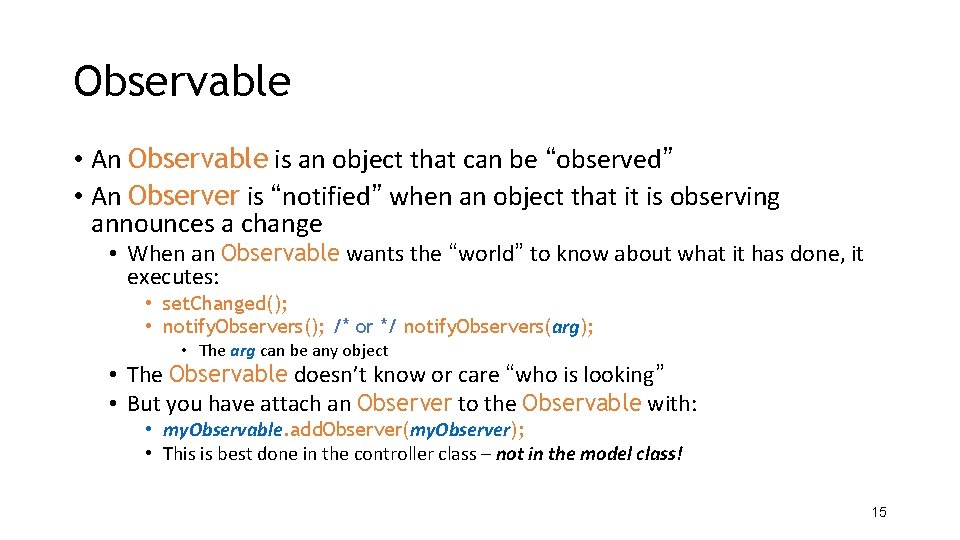 Observable • An Observable is an object that can be “observed” • An Observer