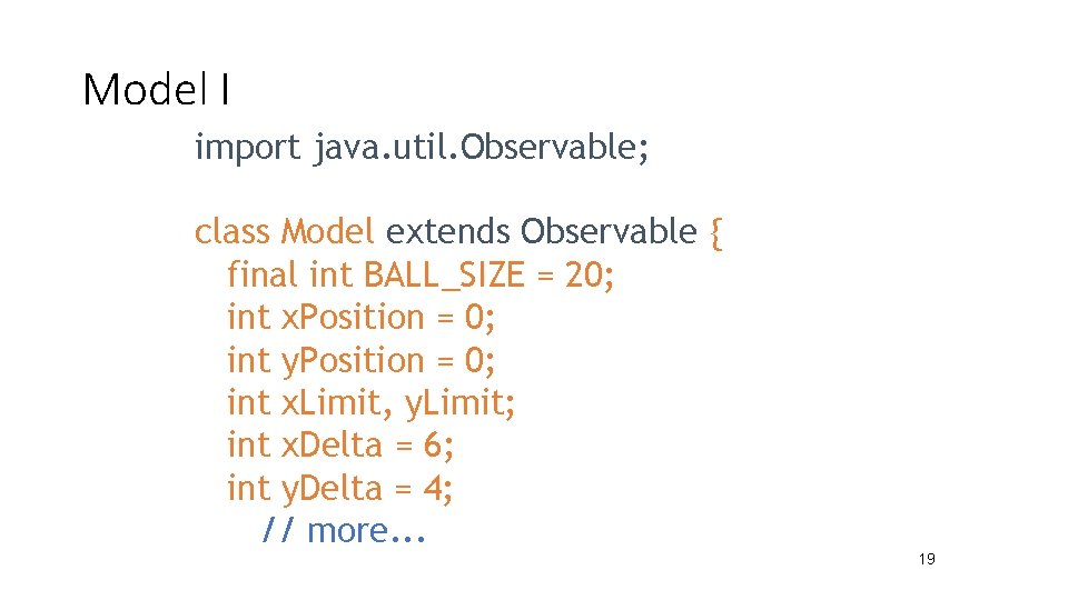 Model I import java. util. Observable; class Model extends Observable { final int BALL_SIZE