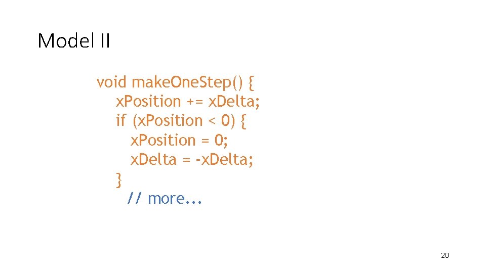 Model II void make. One. Step() { x. Position += x. Delta; if (x.