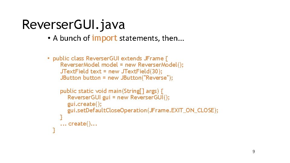 Reverser. GUI. java • A bunch of import statements, then. . . • public