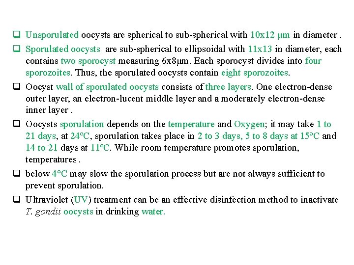q Unsporulated oocysts are spherical to sub-spherical with 10 x 12 μm in diameter.
