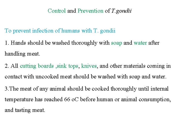 Control and Prevention of T. gondii To prevent infection of humans with T. gondii