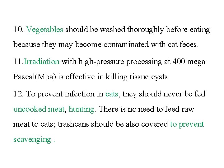10. Vegetables should be washed thoroughly before eating because they may become contaminated with