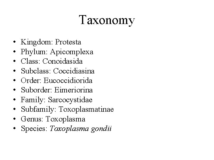 Taxonomy • • • Kingdom: Protesta Phylum: Apicomplexa Class: Conoidasida Subclass: Coccidiasina Order: Eucoccidiorida