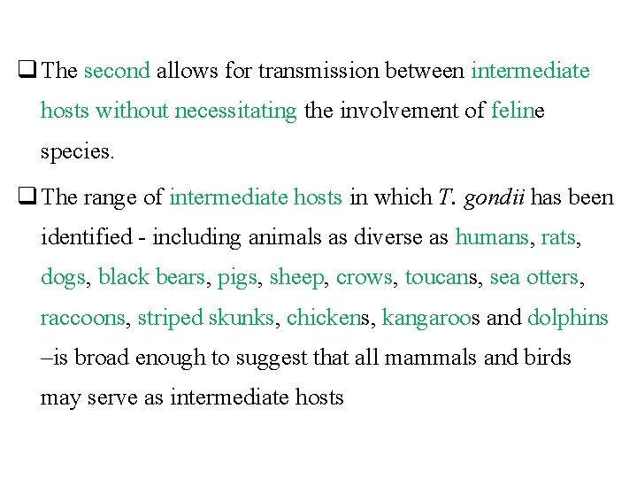 q The second allows for transmission between intermediate hosts without necessitating the involvement of