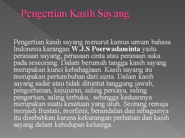 Pengertian Kasih Sayang Pengertian kasih sayang menurut kamus umum bahasa Indonesia karangan W. J.