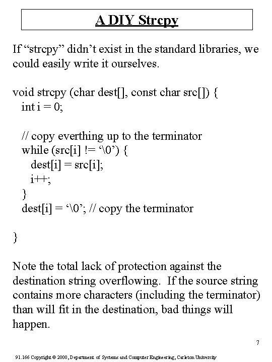 A DIY Strcpy If “strcpy” didn’t exist in the standard libraries, we could easily